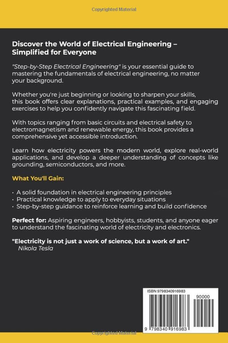 Step-By-Step Electrical Engineering: Learn and Apply Core Concepts Quickly. Build Your Knowledge with Practical Examples - No Background Required! Perfect for Aspiring Engineers and Enthusiasts!